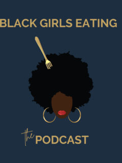 Black Girls Eating Podcast
