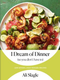 I Dream of Dinner (so You Don't Have To): Low-Effort, High-Reward Recipes: A Cookbook